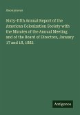 Sixty-fifth Annual Report of the American Colonization Society with the Minutes of the Annual Meeting and of the Board of Directors, January 17 and 18, 1882