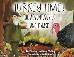 Turkey Time! The Adventures of Uncle Jase - Whiting, Courtney Turkey Time! The Adventures of Uncle Jase - Whiting, Courtney