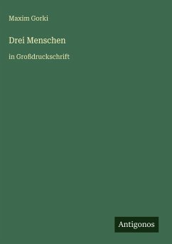 Drei Menschen - Gorki, Maxim