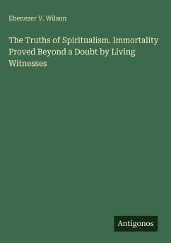 Cover The Truths of Spiritualism. Immortality Proved Beyond a Doubt by Living Witnesses