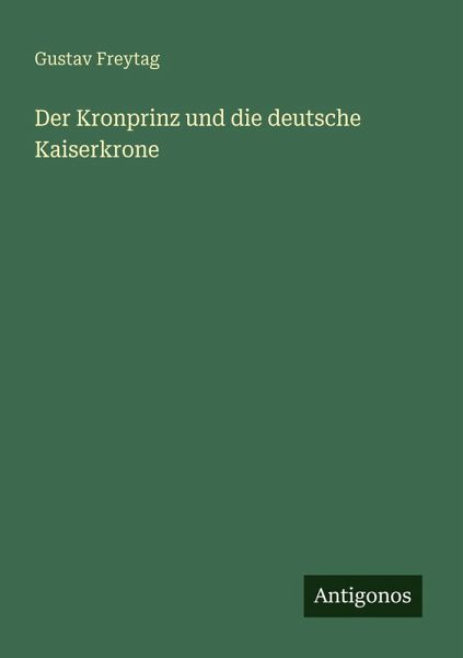 Der Kronprinz und die deutsche Kaiserkrone