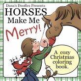 Horses Make Me Merry! A cozy Christmas coloring book. Horses Make Me Merry! A cozy Christmas coloring book.
