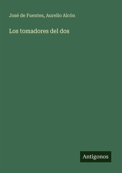Los tomadores del dos - Fuentes, José de; Alcón, Aurelio