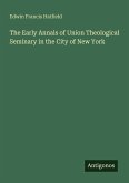 The Early Annals of Union Theological Seminary in the City of New York