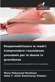 Responsabilizzare le madri: Comprendere l'assistenza prenatale per le donne in gravidanza