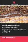 Sensoriamento remoto hiperespectral para mapeamento e monitoramento ambiental Sensoriamento remoto hiperespectral para mapeamento e monitoramento ambiental