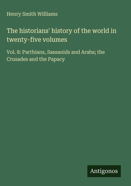The historians' history of the world in twenty-five volumes The historians' history of the world in twenty-five volumes