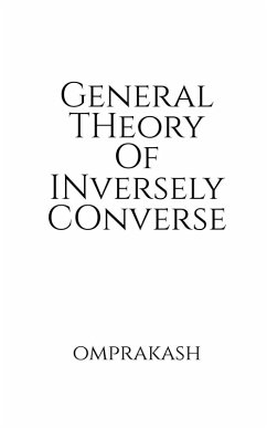 General Theory Of Inversely Converse - Omprakash General Theory Of Inversely Converse - Omprakash