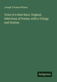 Voice of a New Race. Original Selections of Poems, with a Trilogy and Oration