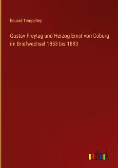 Cover Gustav Freytag und Herzog Ernst von Coburg im Briefwechsel 1853 bis 1893