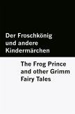 Der Froschkönig und andere Kindermärchen / The Frog Prince and other Grimm Fairy Tales [Bilingual Edition] - German & English