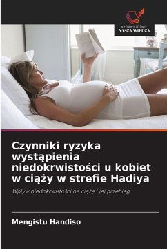 Cover Czynniki ryzyka wyst¿pienia niedokrwisto¿ci u kobiet w ci¿¿y w strefie Hadiya
