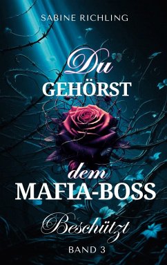 Cover Du gehörst dem Mafia-Boss - Beschützt Band 3