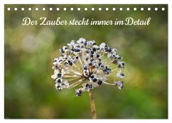 Der Zauber steckt immer im Detail (Tischkalender 2026 DIN A5 quer), CALVENDO Monatskalender