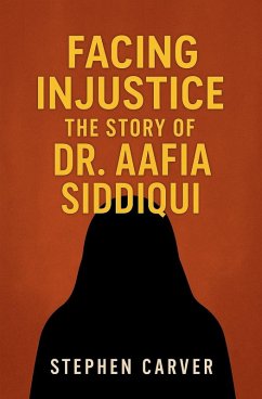 Facing Injustice The Story of Dr. Aafia Siddiqui - Carver, Stephen Facing Injustice The Story of Dr. Aafia Siddiqui - Carver, Stephen