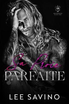 Sa Proie Parfaite (Fraternitas (French Edition), #1) (eBook, ePUB) - Savino, Lee Sa Proie Parfaite (Fraternitas (French Edition), #1) (eBook, ePUB) - Savino, Lee