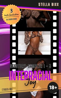 INTERRACIAL JOY - Sexstory-Sampler 1 - 3 (eBook, ePUB) - Bixx, Stella