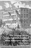 The Orange Riots: Sectarian Violence and State Massacre in 1871 New York (eBook, ePUB)