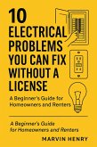 10 Electrical Problems You Can Fix Without A License (eBook, ePUB) 10 Electrical Problems You Can Fix Without A License (eBook, ePUB)