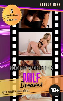 MILF DREAMS - Sexstory-Sampler 1 - 3 (eBook, ePUB) - Bixx, Stella