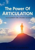 The Power Of ARTICULATION The Blueprint For Lifelong Success (eBook, ePUB)
