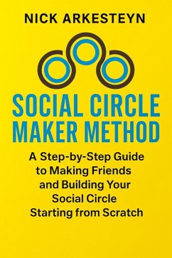 Social Circle Maker Method (eBook, ePUB) - Arkesteyn, Nick Social Circle Maker Method (eBook, ePUB) - Arkesteyn, Nick