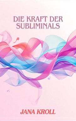 Cover Die Kraft der Subliminals (eBook, ePUB)