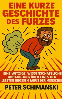 Eine kurze Geschichte des Furzes (eBook, ePUB) - Schimanski, Peter