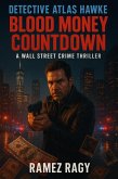 Detective Atlas Hawke: Blood Money Countdown - A Wall Street Crime Thriller (Detective Atlas Hawke Legacy) (eBook, ePUB) Detective Atlas Hawke: Blood Money Countdown - A Wall Street Crime Thriller (Detective Atlas Hawke Legacy) (eBook, ePUB)