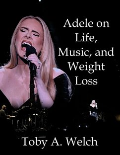 Adele on Life, Music, and Weight Loss (eBook, ePUB) - Welch, Toby