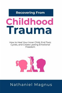 Recovering from Childhood Trauma (eBook, ePUB) - Magnus, Nathaniel