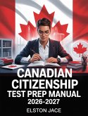 Canadian Citizenship Test Prep Manual 2026-2027 (eBook, ePUB)