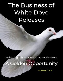 The Business of White Dove Releases (eBook, ePUB) - Carson, Paul The Business of White Dove Releases (eBook, ePUB) - Carson, Paul