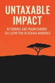 Untaxable Impact: Attaining and Maintaining Tax-Exempt Status for Non-Profits in Kenya (eBook, ePUB)