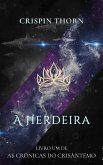 A Herdeira (As Crônicas do Crisântemo, #1) (eBook, ePUB)