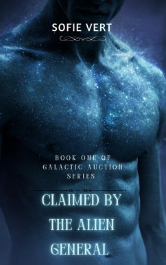 Claimed by the Alien General (GALACTIC AUCTION SERIES, #1) (eBook, ePUB) - Vert, Sofie