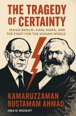 The Tragedy of Certainty: Isaiah Berlin, Karl Marx, and the Fight for the Human World (Isaiah Berlin Studies) (eBook, ePUB)