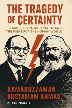 Cover The Tragedy of Certainty: Isaiah Berlin, Karl Marx, and the Fight for the Human World (eBook, ePUB)