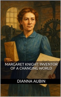 Margaret Knight: Inventor of a Changing World (eBook, ePUB) - Aubin, Dianna