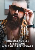 Homosexuelle Liebe zur Weltmeisterschaft (eBook, ePUB)