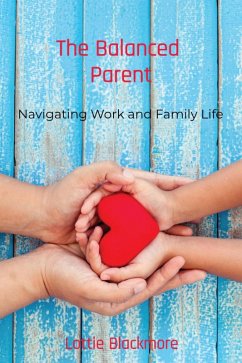 Cover The Balanced Parent: Navigating Work and Family Life (eBook, ePUB)