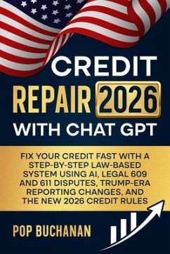 Credit Repair 2026 with ChatGPT (eBook, ePUB) - Buchanan, Pop Credit Repair 2026 with ChatGPT (eBook, ePUB) - Buchanan, Pop