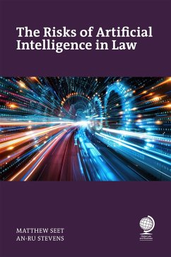 The Risks of Artificial Intelligence in Law (eBook, ePUB) - Seet, Matthew; Stevens, An-Ru