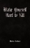 Make Yourself Hard to Kill (eBook, ePUB)
