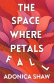 The Space Where Petals Fall (eBook, ePUB) The Space Where Petals Fall (eBook, ePUB)