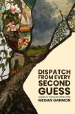 Dispatch From Every Second Guess (eBook, ePUB)
