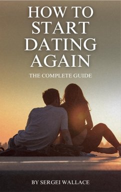 How to Start Dating Again (eBook, ePUB) - Wallace, Sergei