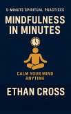 Mindfulness in Minutes: Calm Your Mind Anytime (5-Minute Spiritual Practices Series, #3) (eBook, ePUB)