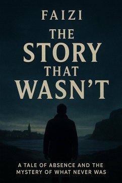 The Story That Wasn't (eBook, ePUB) - Faizi The Story That Wasn't (eBook, ePUB) - Faizi