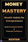 Money Mastery: Wealth Habits for Entrepreneurs (eBook, ePUB)